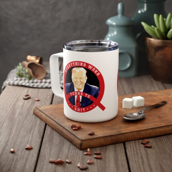 Trump Everything Woke turns to Shit Insulated Coffee Mug, 10oz - Image 6